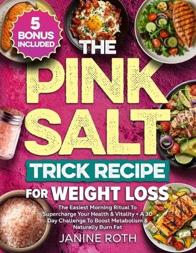 Andrew C Hinkelberg Janine R The Pink Salt Trick Recipe for Weight L (Tascabile)