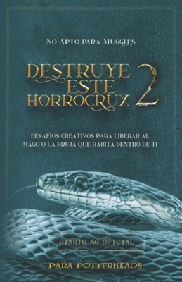 Destruye este Horrocrux 2: Nuevos desafíos creativos para Potterheads (Colección