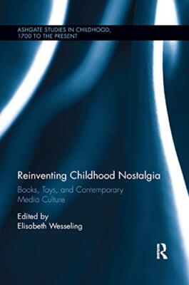 Reinventing Childhood Nostalgia: Books, Toys, and Contemporary Media Culture ...
