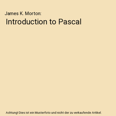Introduction to Pascal, James K. Morton