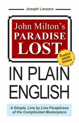John Milton's Paradise Lost In Plain English: A Simple, Line By Line Paraphrase