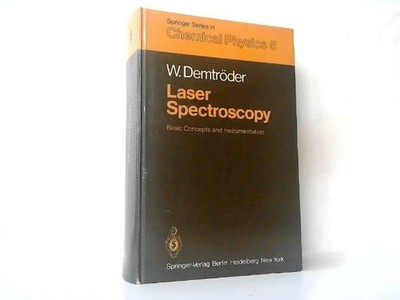 Laser spectroscopy - Basic concepts and instrumentation. Demtröder, W.: