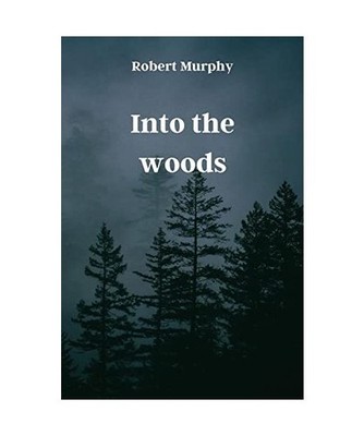 Into the woods, Robert Murphy