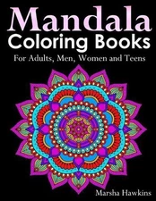 Mandala Coloring Books for Adults, Men, Women and Teens,: The Ultimate Anti-Stre