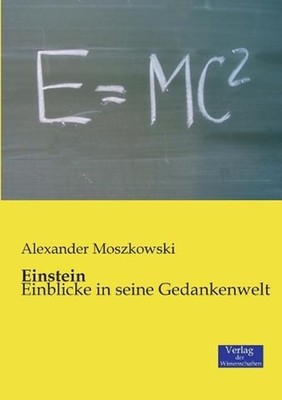 Einstein: Einblicke in seine Gedankenwelt by Alexander Moszkowski (German) Paper