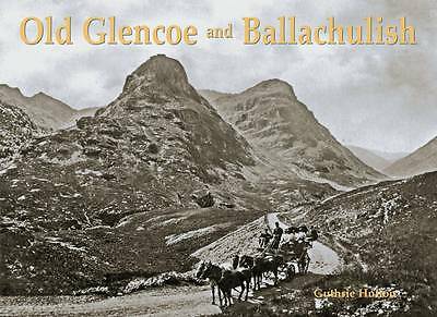 Old Glencoe and Ballachulish, Hutton, Guthrie 9781840335569 BRAND NEW