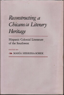 Reconstructing a Chicano/a Literary Heritage: Hispanic Colonial Literature of ..