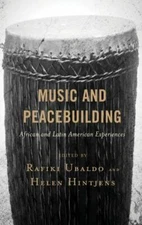 Music and Peacebuilding : African and Latin American Experiences, Paperback b...