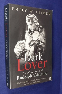 DARK LOVER Emily Leider THE LIFE & DEATH OF RUDOLPH VALENTINO Ballet Dancer Book