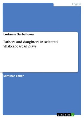 Fathers and daughters in selected Shakespearean plays (Buch)