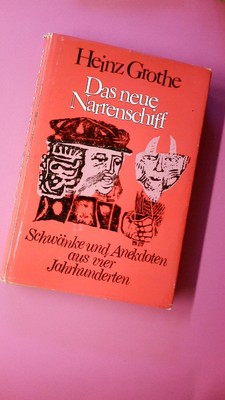 188892 Heinz Grothe DAS NEUE NARRENSCHIFF - SCHWÄNKE UND ANEKDOTEN AUS VIER