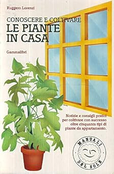 L- CONOSCERE E COLTIVARE LE PIANTE IN CASA - LORENZI - --- 1987 - B -