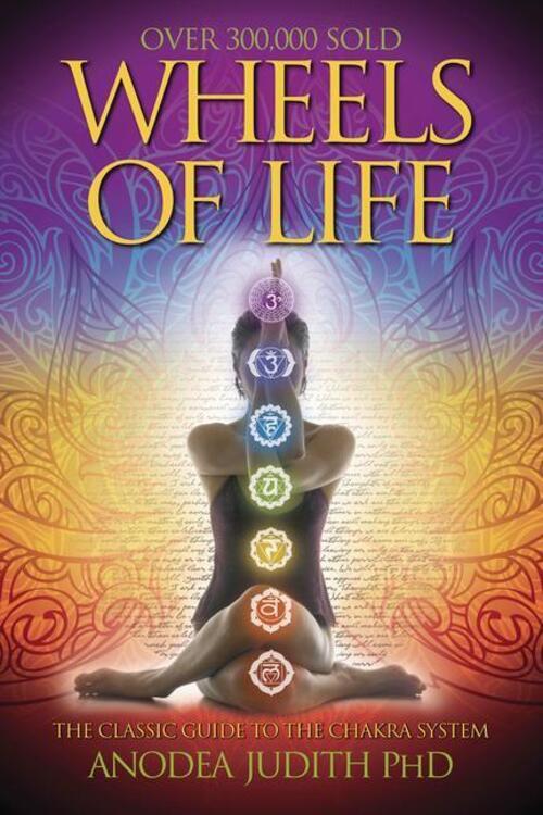 Thumbnail - Wheels Of Life | A User's Guide To The Chakra System | Anodea Judith |