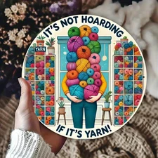 If It's Yarn, It's Not Hoarding" - 8x8 Tin Metal Signs Rustic Wall Art for Craft
