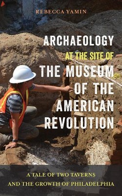 Archaeology at the Site of the Museum of the Ame   A Tale of Two Taverns and th 
