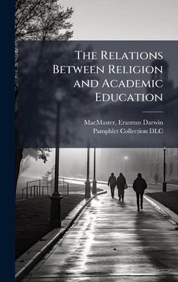 The Relations Between Religion and Academic Education by Erasmus Darwin 1806-186