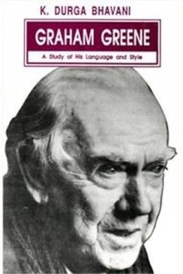 Graham Greene: A Study in His Language and Style by Durga Bhavani NEW