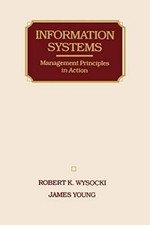 Information Systems: Management Principles in Action, Wysocki 9780471603023-,