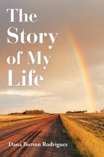 The Story of My Life by Dana Burton Rodriguez (English) Paperback Book