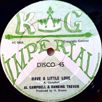 Al Campbell & Ranking Trevor / Hu-Brown* - Have A Little Love / I've Got To Go (
