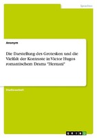 Die Darstellung Des Grotesken Und Die Vielfalt Der Kontraste In Victor Hugos Rom