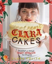Clara Cakes: Delicious and Simple Vegan Desserts for Everyone! - GOOD