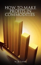 W D Gann How to Make Profits In Commodities (Hardback)