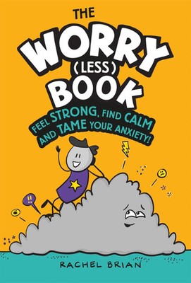 The Worry (Less) Book | Feel Strong, Find Calm and Tame Your Anxiety | Brian