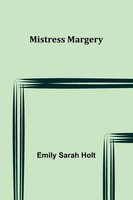 Mistress Margery | Emily Sarah Holt | Taschenbuch | Englisch | 2023