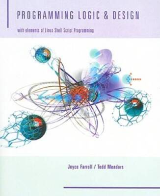 Programming Logic and Design: With Elements of Linux Shell Script Prog - GOOD