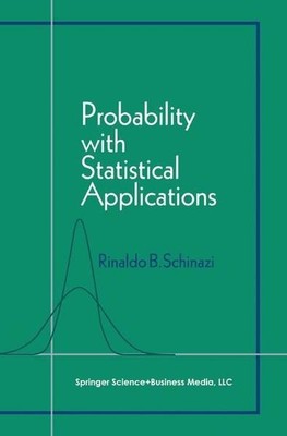 Probability with Statistical Applications. Schinazi, Rinaldo B.: