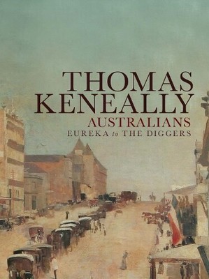 Thomas Keneally Australians Volume 2 (Hardback)