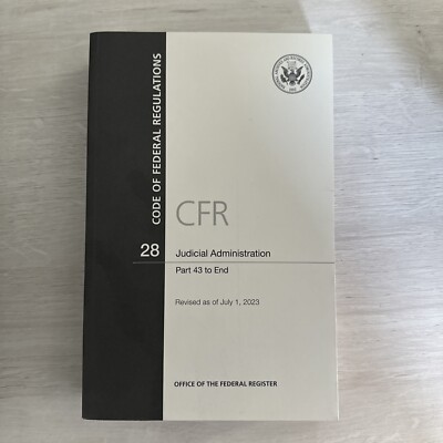 Code Of Federal Regulations, Title 28 Judicial Administration 43-End, 7/1/2023