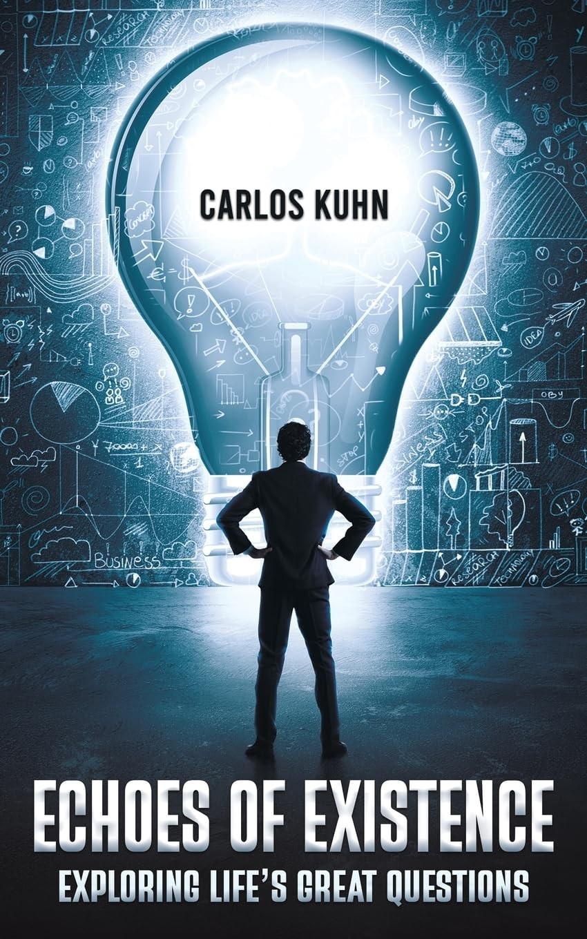Echoes of Existence: Exploring Lifes Great Questions.by Kuhn, Kuhn, New**
