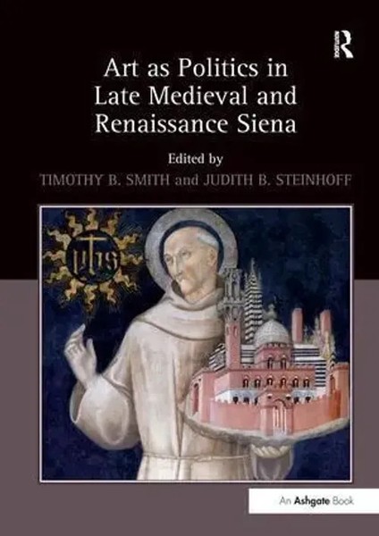 Art As Politics In Late Medieval And Renaissance Siena | Smith (U. A.) | Buch-image