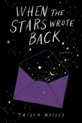 When the Stars Wrote Back: Poems  Mateer, Trista  Acceptable  Book  0 hardcover