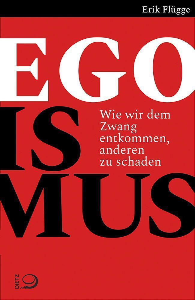 Thumbnail - Egoismus Wie Wir Dem Zwang Entkommen, Anderen Zu Schaden Erik Flügge