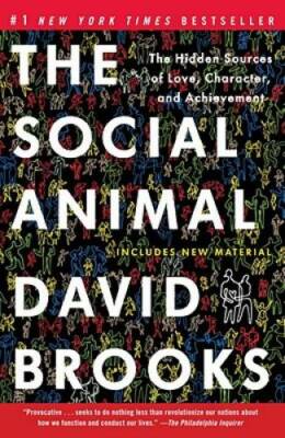 The Social Animal: The Hidden Sources of Love, Character, and Achievement - GOOD