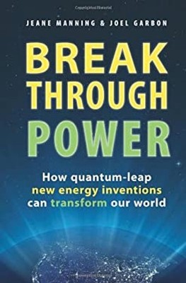 Breakthrough Power : How Quantum-Leap New Energy Inventions Can T