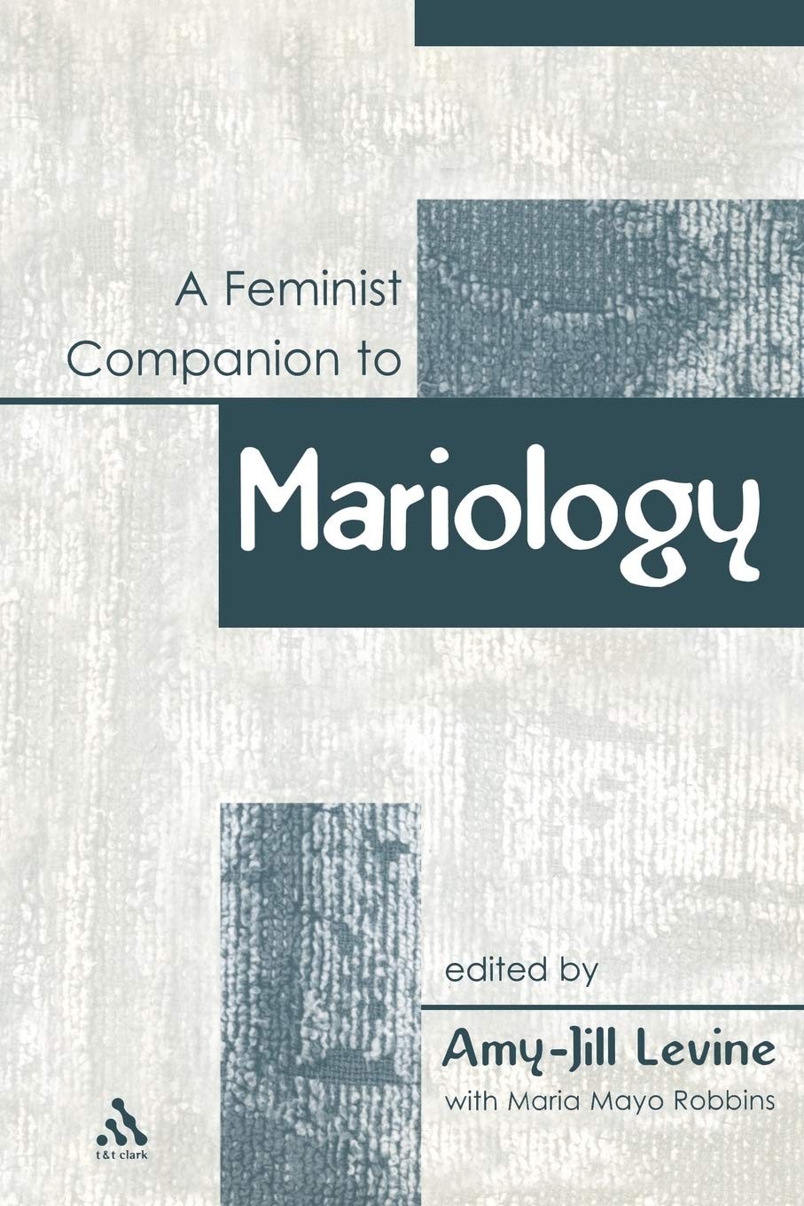 A Feminist Companion to Mariology, Levine, Amy-Jill 9780826466624 New<-