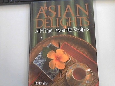 Asian Delights: All Time Favourite Recipes yew, betty: