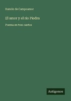 El Amor Y El Rio Piedra RamóN De Campoamor