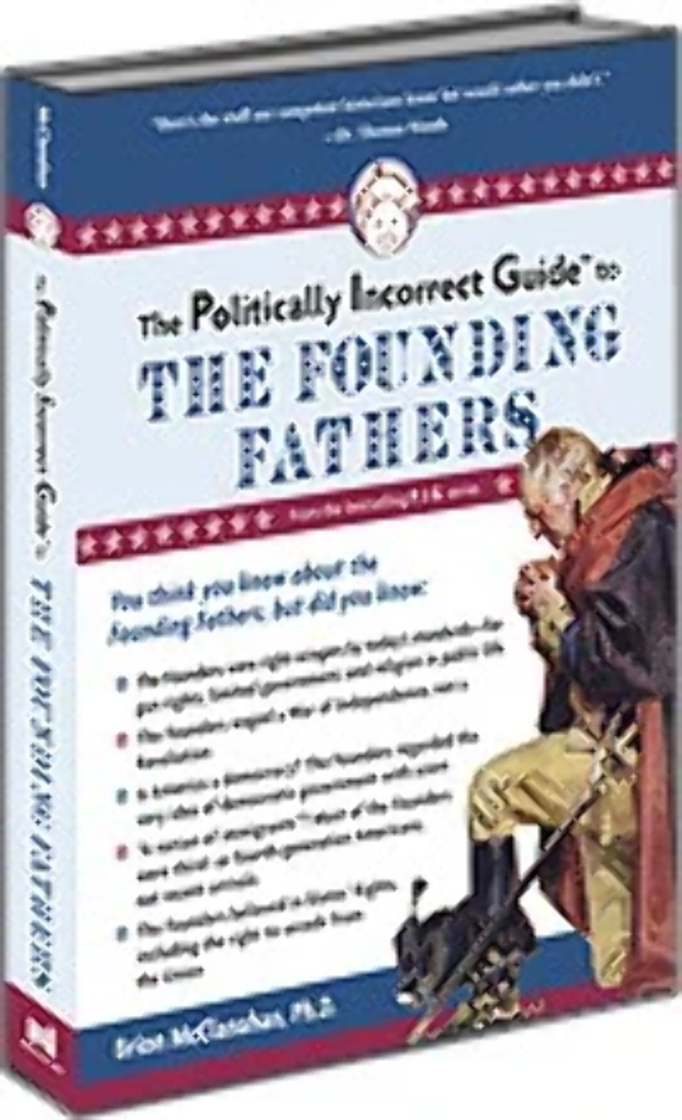 Politically Incorrect Guides: The Politically Incorrect Guide to the ...