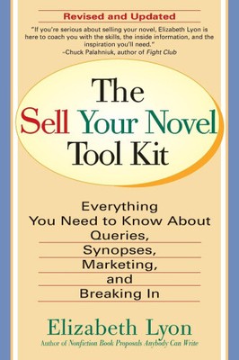 The Sell Your Novel Tool Kit: Everything You Need to Know About Queries,