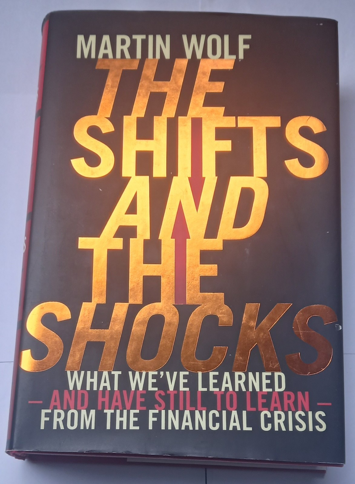 The Shifts and the Shocks: by Martin Wolf (Hardcover, 2014)