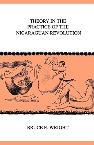 Theory in the Practice of the Nicaraguan Revolu. Wright<|