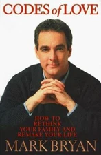 Codes of Love : How to Rethink Your Family, Remake Your Life by Mark Bryan...