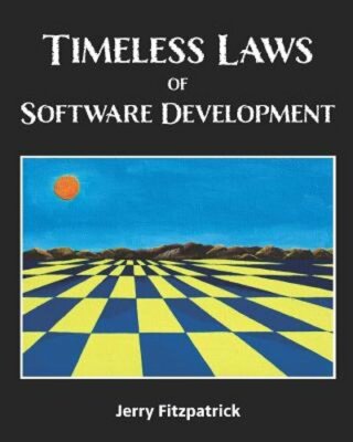 Timeless Laws of Software Development by Jerry Fitzpatrick: New