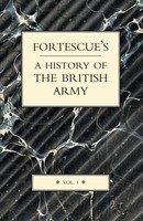 Fortescue's History OF THE British Army Volume I The Hon. J. W. Fortescue Buch