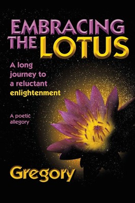 Embracing the Lotus A Long Journey to a Reluctant Enlightenment Gregory N/A Buch